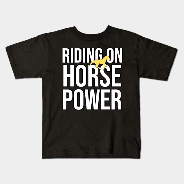 Riding On Horse Power - Funny Horse Riding Kids T-Shirt by The Jumping Cart